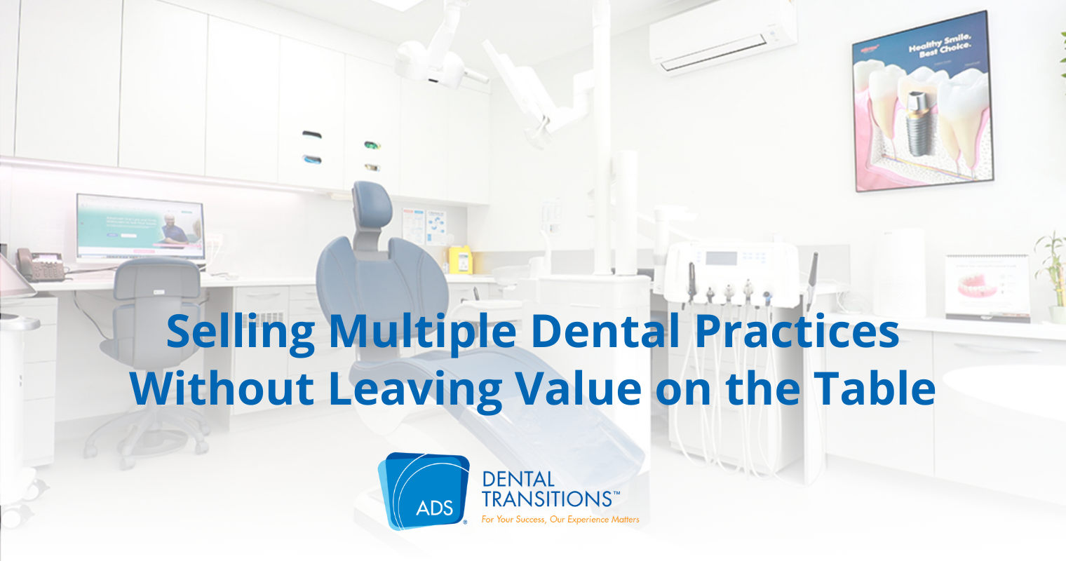 Selling multiple dental practice without leaving value on the table